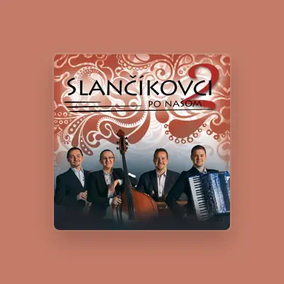 Listen to Slancíkovci, watch music videos, read bio, see tour dates & more!
