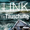 Die Täuschung - Charlotte Link