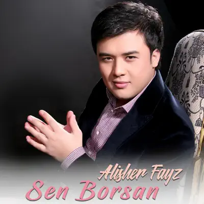 Listen to Sen Borsan by Alisher Fayz