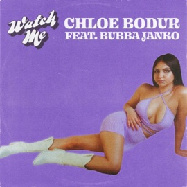 Watch Me (feat. Bubba Janko) Chloe Bodur