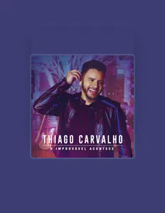 聆聽 Thiago Carvalho、觀看音樂影片、閱讀小傳、查看巡演日期等！