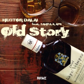 Old Story (feat. Zampa & Ape) Hector Dalai & Kique Velasquez