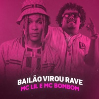 Bailão Virou Rave - Single - MC Lil & Mc Bombom