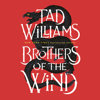 Brothers of the Wind - Tad Williams