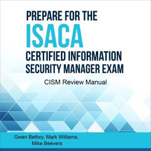 Prepare for the ISACA Certified Information Security Manager Exam: CISM Review Manual (Unabridged)