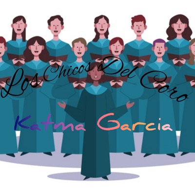 Katma Garcia - Los Chicos del Coro