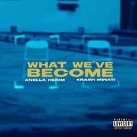 What We've Become (feat. Krash Minati) - Single - Anella Herim