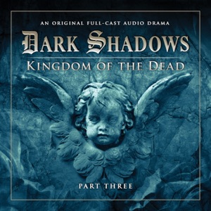 Series 2: Kingdom of the Dead, Pt. 3 (Audiodrama Unabridged)