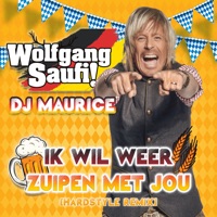 Ik Wil Weer Zuipen Met Jou (Hardstyle Remix) - Single - Wolfgang Saufi & DJ Maurice
