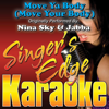 Move Ya Body (Move Your Body) [Originally Performed By Nina Sky & Jabba] [Instrumental] - Singer's Edge Karaoke