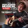 Stream & download The Perfect Gift (From "High School Musical: The Musical: The Series (Season 2)") - Single