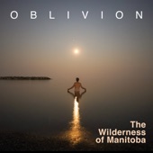 The Wilderness of Manitoba - Oblivion