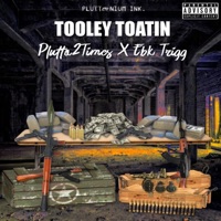 Tooley Toatin (feat. Ebk Trigg) - Single - Plutto2Times