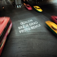 Brz Je Grad (Proto Remix) - Single - Ognjen & Proto