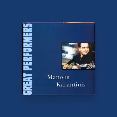 Listen to Manolis Karantinis, watch music videos, read bio, see tour dates & more!