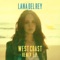 West Coast - Lana Del Rey lyrics