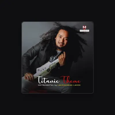 Listen to Lakhinandan Lahon, watch music videos, read bio, see tour dates & more!