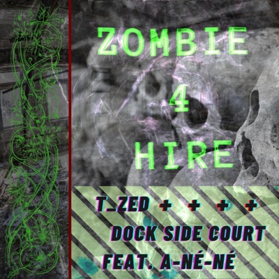 Zombie 4 Hire (feat. Dock Side Court & a-Né-Né) - Single