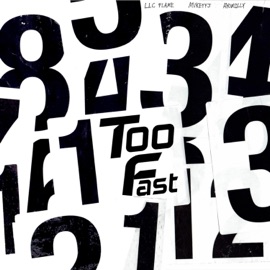 Too Fast (feat. MvkeyyJ & Ayomilly) LLC Flame