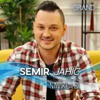 Navikla Si — Semir Jahic & Grand Production