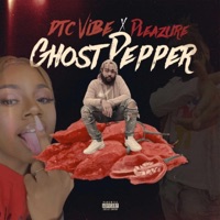 Ghost Pepper (feat. Pleazure) - Single - DTC Vibe
