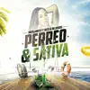 Stream & download Perreo & Sativa (feat. Endo & Delirious) - Single