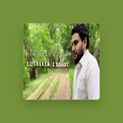 Listen to Ash Sargsyan, watch music videos, read bio, see tour dates & more!