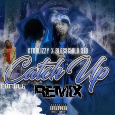 Catch Up (feat. KTG Glizzy & EBF BUK) [Catch Up Remix] - Single