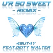U'r So Sweet (feat. Deity Walter) [Remix] artwork
