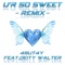 U'r So Sweet (feat. Deity Walter) [Remix] artwork