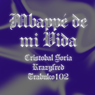 Cristóbal Soria, Krazyfred & Trabuko102 - Mbappé de Mi Vida