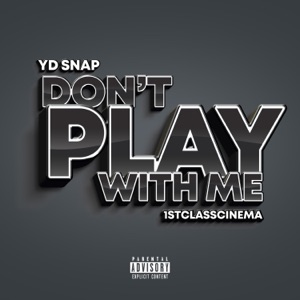 Don't Play With Me (feat. 1st Class Cinema) - Single