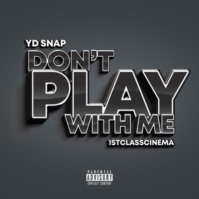 Don't Play With Me (feat. 1st Class Cinema) - Single