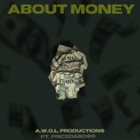 About Money (feat. Price Da Boss & Kice) - Single - A.W.O.L. Productions