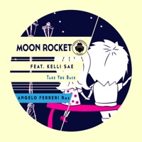 Take You Back (Angelo Ferreri Remix) - Single - Moon Rocket & Kelli Sae