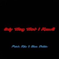 Only Thing That I Know!! (feat. Pistol Click Kilo & Bloc Dolla) - Single - Loyalty 1st Ent