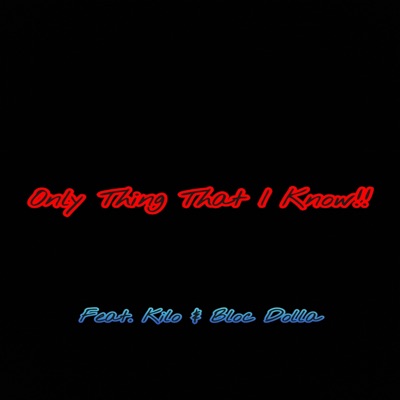 Only Thing That I Know!! (feat. Pistol Click Kilo & Bloc Dolla) - Single