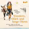 Wandern, Glück und lange Ohren: Mit Esel Jonny zu Fuß von München bis ans Mittelmeer - Lotta Lubkoll