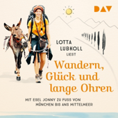 Audiobook cover for Wandern, Glück und lange Ohren: Mit Esel Jonny zu Fuß von München bis ans Mittelmeer by Lotta Lubkoll
