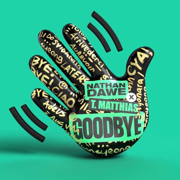 Goodbye - Single - Nathan Dawe & T. Matthias