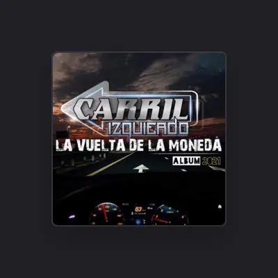 Listen to CARRIL IZQUIERDO, watch music videos, read bio, see tour dates & more!