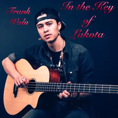 Listen to In the Key of Lakota by Frank Waln