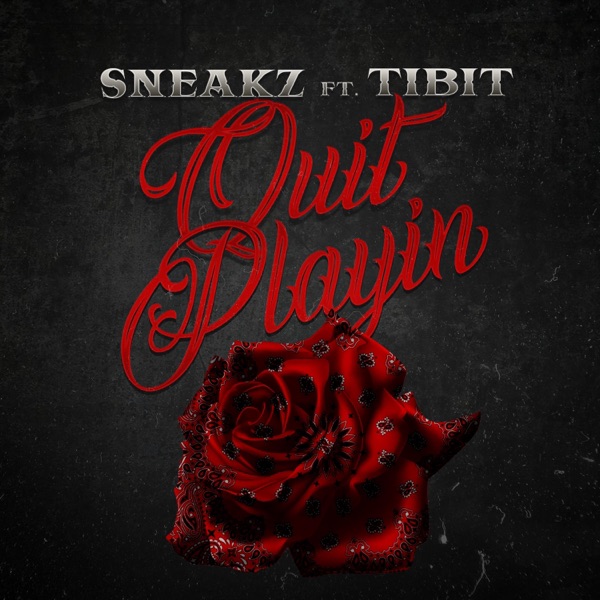 Quit Playin' (feat. Tibit)
