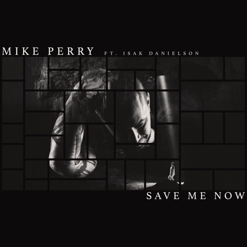 Mike Perry - Save Me Now (feat. Isak Danielson) - Single [iTunes Plus AAC M4A]