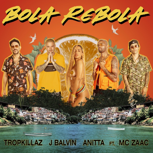 Bola Rebola (feat. Mc Zaac) - Single - Tropkillaz, J Balvin & Anitta