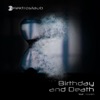 Birthday and Death (feat. !distain)