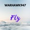 Fly - Warhawk947 lyrics