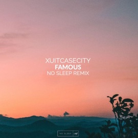 Famous (Remix) Xuitcasecity, The Mighty Riot & No Sleep