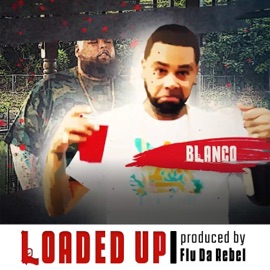 Loaded Up (feat. Flu DaRebel) B-Low Blanco