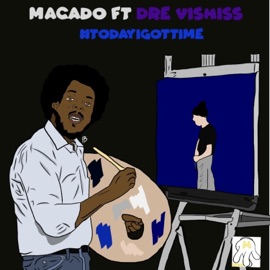 #Todayigottimecuzz (feat. Dre Vishiss) Macado